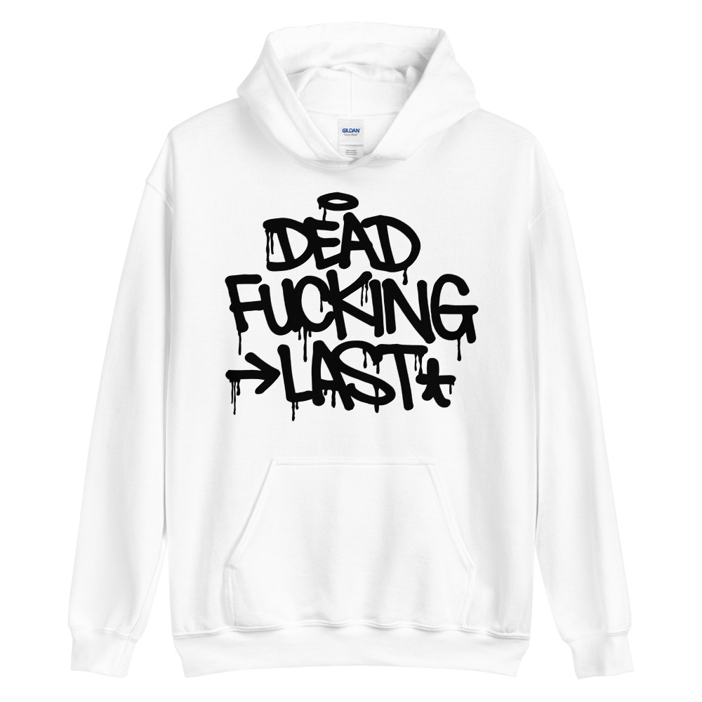 Dead Fucking Last - Hoodie